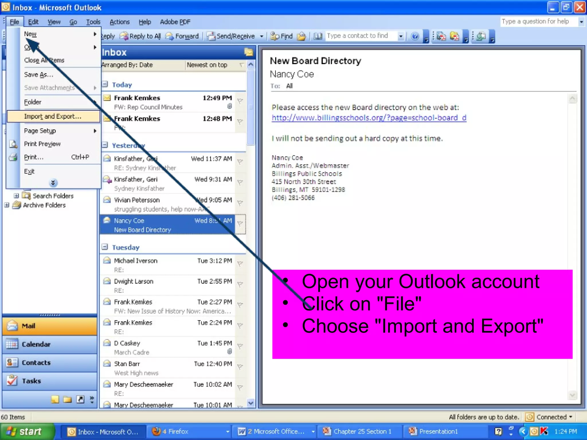 • Open your Outlook account
• Click on "File"
• Choose "Import and Export"
 