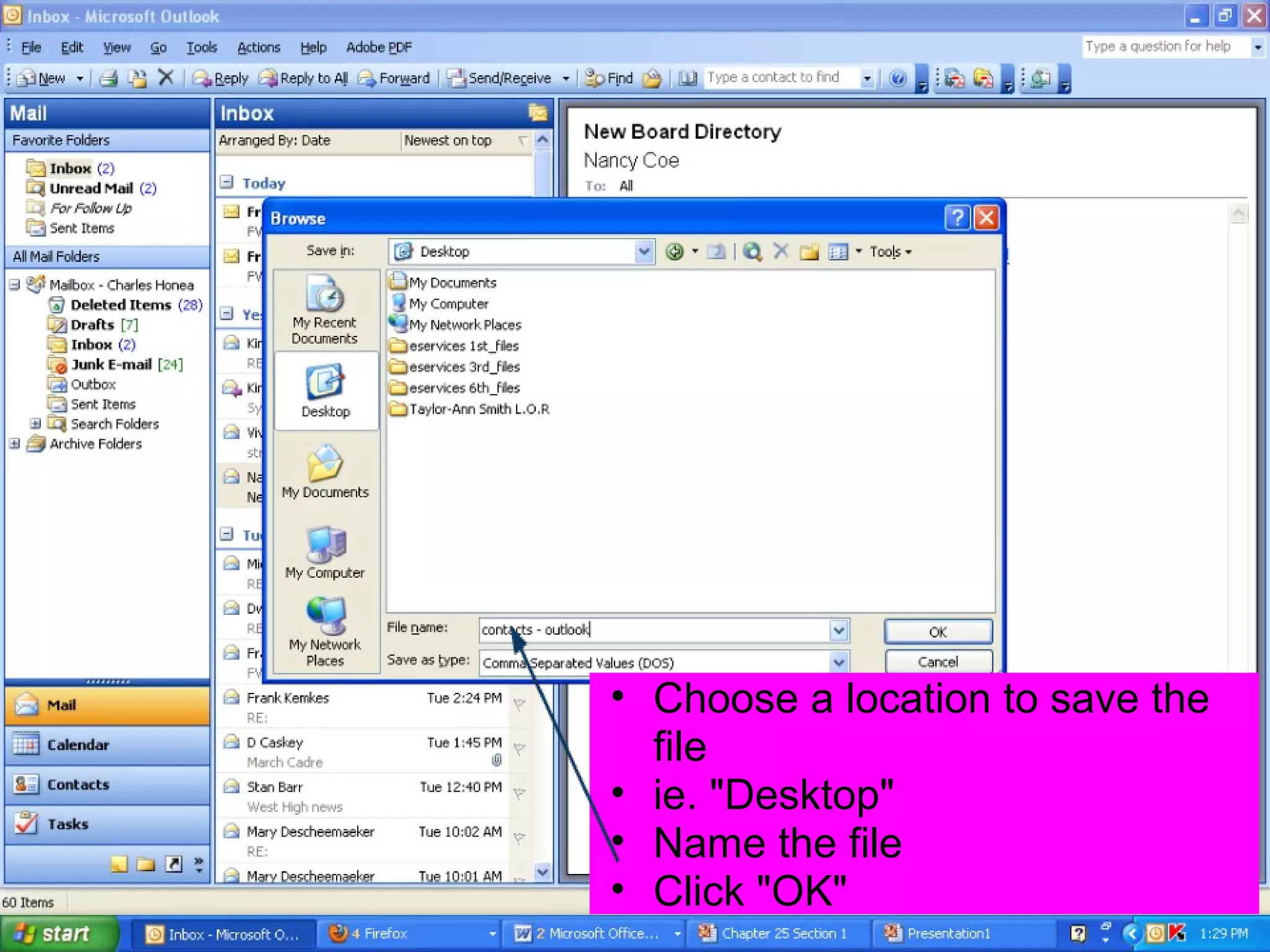 • Choose a location to save the
  file
• ie. "Desktop"
• Name the file
• Click "OK"
 