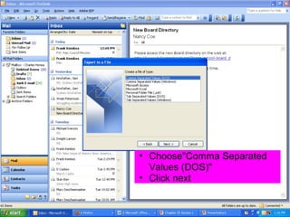 • Choose"Comma Separated
  Values (DOS)"
• Click next
 