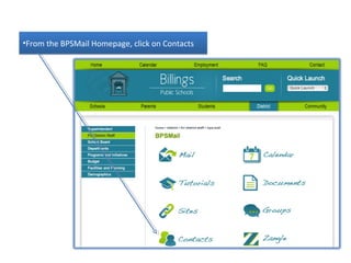 •From the BPSMail Homepage, click on Contacts
 