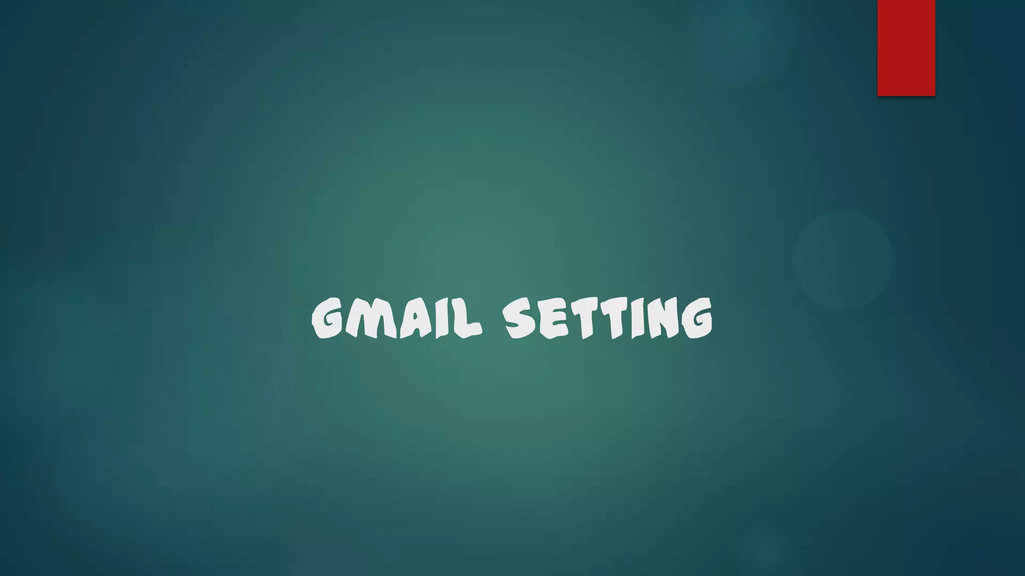 Gmail Setting

 