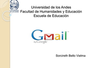 Universidad de los Andes
Facultad de Humanidades y Educación
Escuela de Educación
Sorcireth Bello Vielma
 