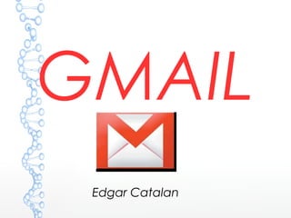 GMAIL
Edgar Catalan
 