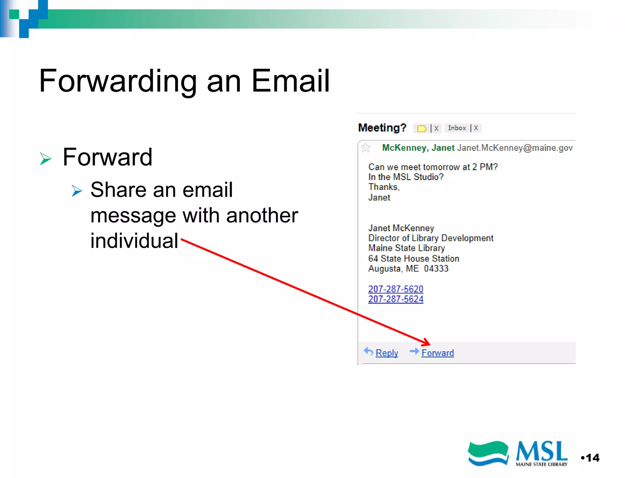 Forwarding an Email
 Forward
 Share an email
message with another
individual
•14
 