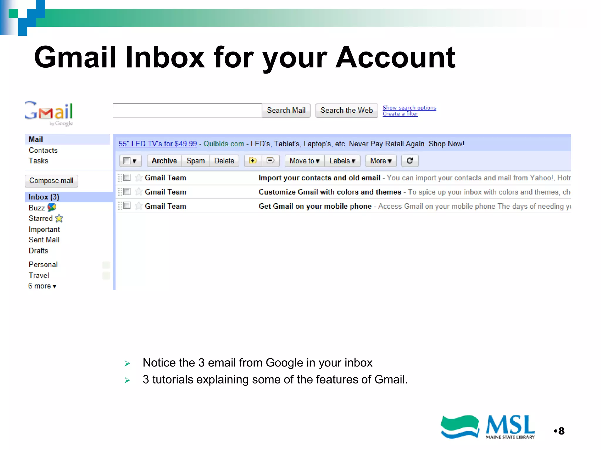 Gmail Inbox for your Account
 Notice the 3 email from Google in your inbox
 3 tutorials explaining some of the features of Gmail.
•8
 