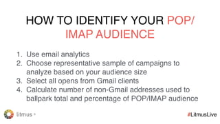 litmus ®
#LitmusLive
✅ GMAILANDROIDAPP(GMAILACCOUNT) ❌ GMAILANDROIDAPP(POP/IMAPACCOUNT)
 