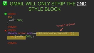 litmus ®
#LitmusLive
SIMPLYPLACEANY“INVALID”GMAIL
CSSINTHEIROWNSTYLEBLOCKS
 