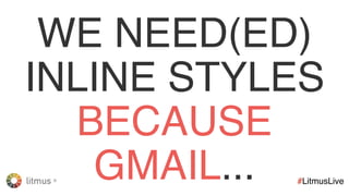 litmus ®
#LitmusLive
emailclientmarketshare.com
Source: Litmus Email Analytics
 