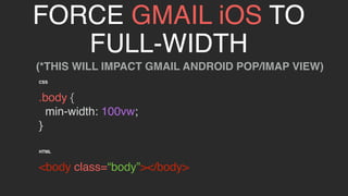 litmus ®
Some more
GMAILQUIRKS...
 