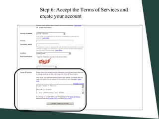 Step 6: Accept the Terms of Services and
create your account
 