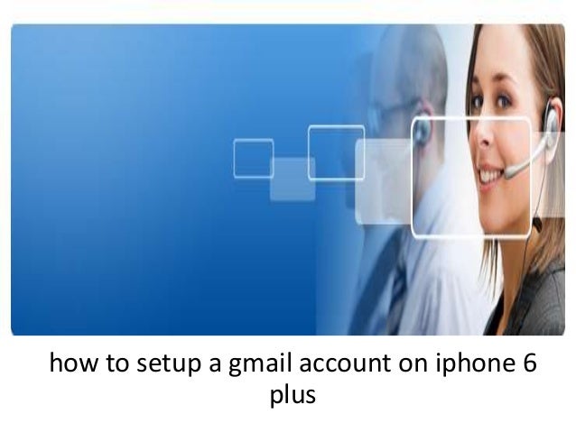 How to set up gmail account on iphone 6