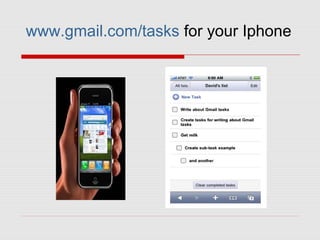 www.gmail.com/tasks for your Iphone
 