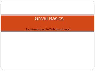 An Introduction To Web Based Email Gmail Basics 