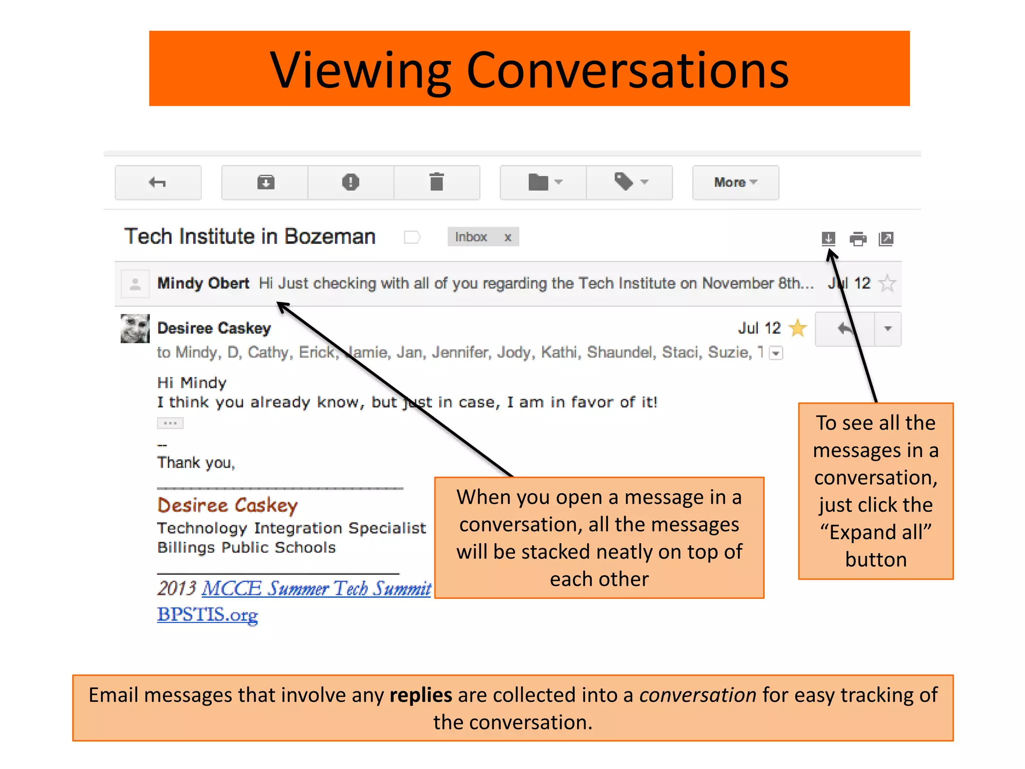 Viewing Conversations
When you open a message in a
conversation, all the messages
will be stacked neatly on top of
each other
To see all the
messages in a
conversation,
just click the
“Expand all”
button
Email messages that involve any replies are collected into a conversation for easy tracking of
the conversation.
 