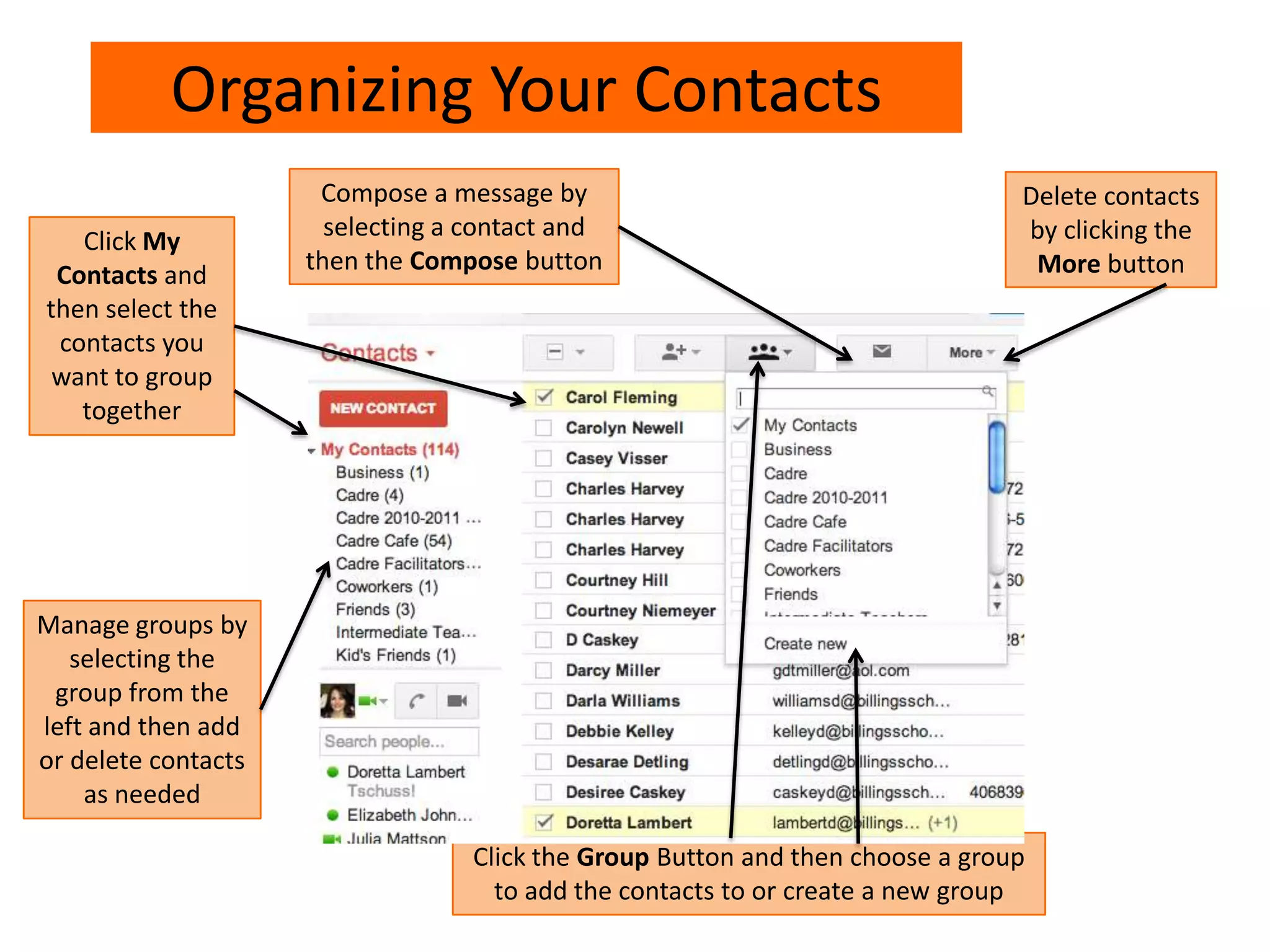Organizing Your Contacts
Click My
Contacts and
then select the
contacts you
want to group
together
Click the Group Button and then choose a group
to add the contacts to or create a new group
Compose a message by
selecting a contact and
then the Compose button
Delete contacts
by clicking the
More button
Manage groups by
selecting the
group from the
left and then add
or delete contacts
as needed
 