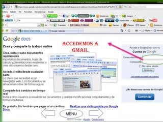 Accedemos a
   GMAIL




 MENU
 