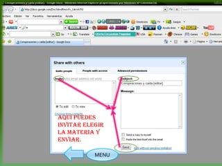 Aquí puedes
invitar elegir
la materia y
enviar.

           MENU
 