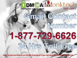 http://www.monktech.us/Gmail-Customer-Care-Service-Contact-number.html
 