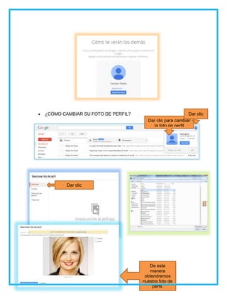  ¿CÓMO CAMBIAR SU FOTO DE PERFIL?
Dar clic para cambiar
la foto de perfil
Dar clic
Dar clic
De esta
manera
obtendremos
nuestra foto de
perfil.
 