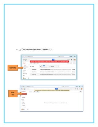  ¿CÓMO AGREGAR UN CONTACTO?
Dar
clic
Dar clic
 