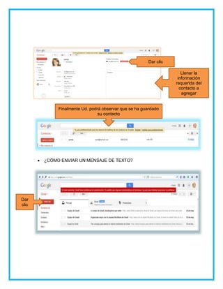 ¿CÓMO ENVIAR UN MENSAJE DE TEXTO?
Dar clic
Llenar la
información
requerida del
contacto a
agregar
Finalmente Ud. podrá observar que se ha guardado
su contacto
Dar
clic
 