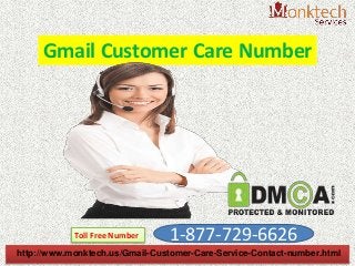 Gmail Customer Care Number
1-877-729-6626Toll Free Number
http://www.monktech.us/Gmail-Customer-Care-Service-Contact-number.html
 