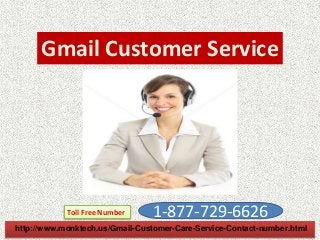 Gmail Customer Service
1-877-729-6626Toll Free Number
http://www.monktech.us/Gmail-Customer-Care-Service-Contact-number.html
 