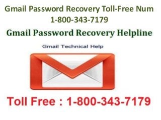 Gmail Password Recovery Toll-Free Num
1-800-343-7179
 