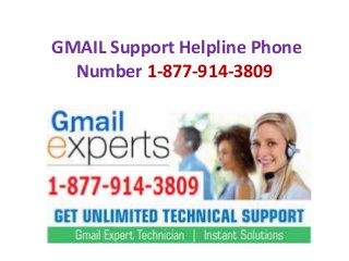GMAIL Support Helpline Phone
Number 1-877-914-3809
 