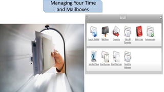 Managing Your Time
and Mailboxes
 