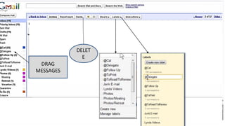 DELET
E
DRAG
MESSAGES
 