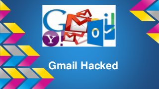 Gmail Hacked
 
