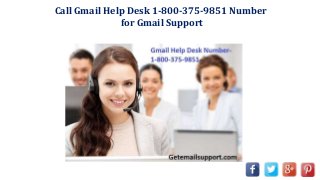 Call Gmail Help Desk 1-800-375-9851 Number
for Gmail Support
 