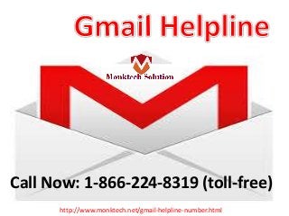 Call Now: 1-866-224-8319 (toll-free)
http://www.monktech.net/gmail-helpline-number.html
 