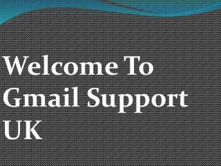 Welcome To
Gmail Support
UK
 