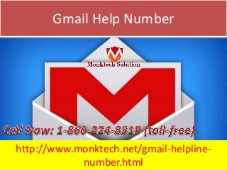 Gmail Help Number
http://www.monktech.net/gmail-helpline-
number.html
 