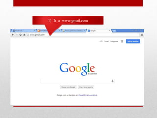 1) Ir a www.gmail.com