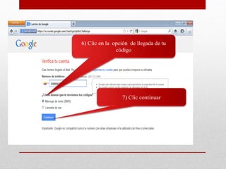 6) Clic en la opción de llegada de tu
código
7) Clic continuar