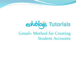 Gmail+ Method for Creating Student Accounts 