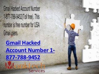 Gmail Hacked
Account Number 1-
877-788-9452
 