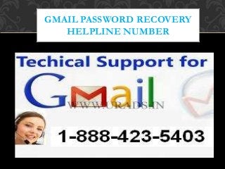 GMAIL PASSWORD RECOVERY
HELPLINE NUMBER
 