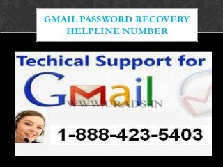 GMAIL PASSWORD RECOVERY
HELPLINE NUMBER
 