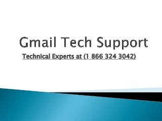 Technical Experts at (1 866 324 3042)
 