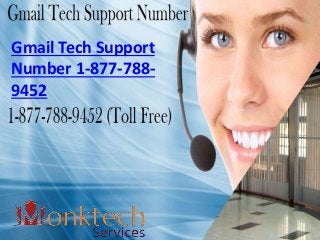 Gmail Tech Support
Number 1-877-788-
9452
 