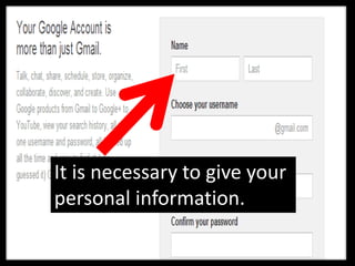 It is necessary to give your
personal information.
 