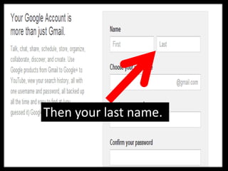Then your last name.
 
