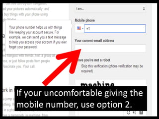 If your uncomfortable giving the
mobile number, use option 2.
 