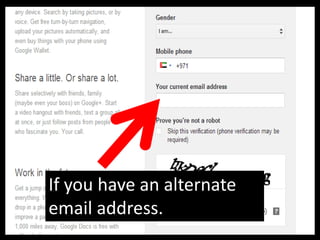 If you have an alternate
email address.
 