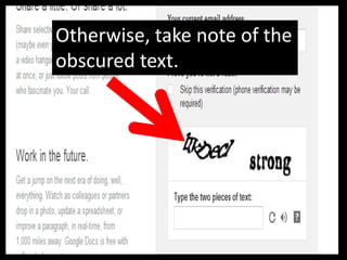 Otherwise, take note of the
obscured text.
 