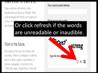 Or click refresh if the words
are unreadable or inaudible.
 